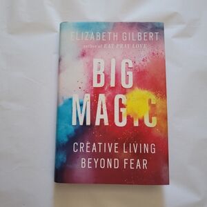 Big Magic: Creative Living Beyond Fear by Elizabeth Gilbert Hardcover Book